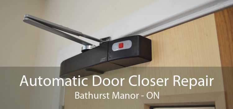 Automatic Door Closer Repair Bathurst Manor - ON