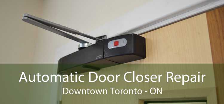 Automatic Door Closer Repair Downtown Toronto - ON