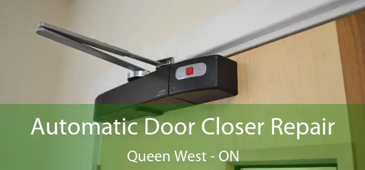  Automatic Door Closer Repair Queen West - ON
