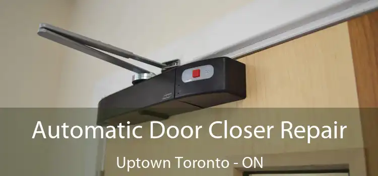  Automatic Door Closer Repair Uptown Toronto - ON