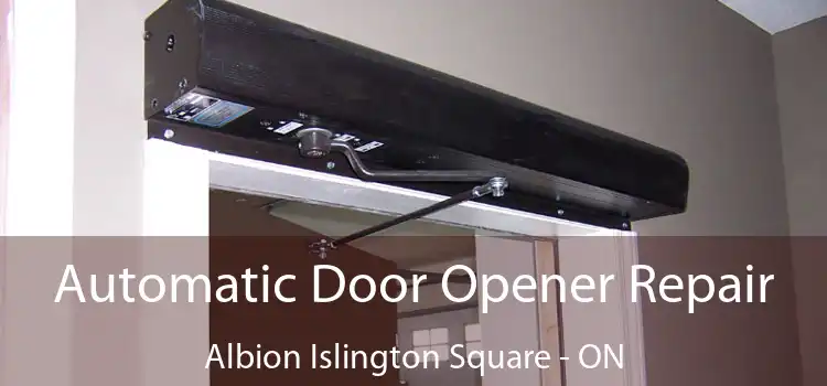  Automatic Door Opener Repair Albion Islington Square - ON
