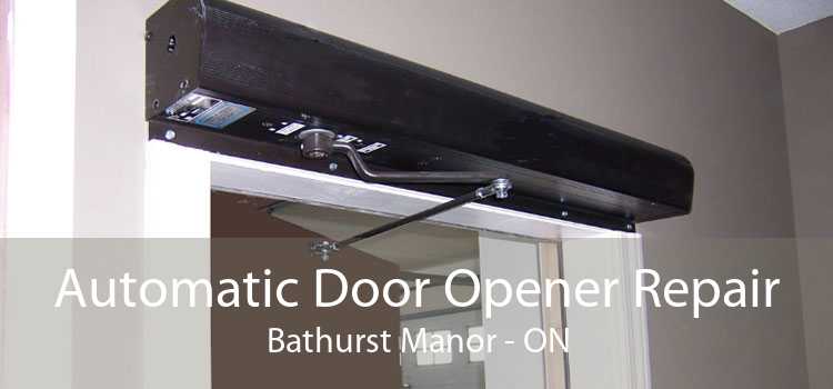 Automatic Door Opener Repair Bathurst Manor - ON