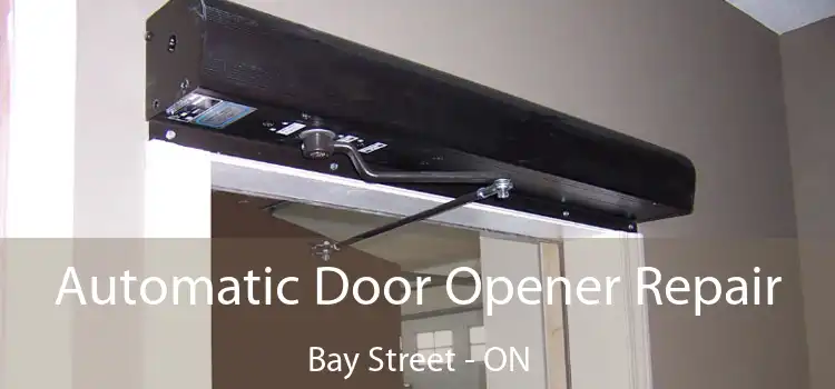  Automatic Door Opener Repair Bay Street - ON