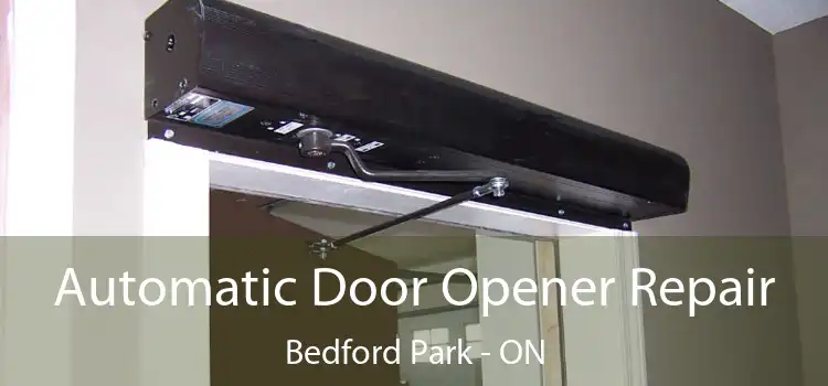  Automatic Door Opener Repair Bedford Park - ON