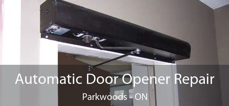  Automatic Door Opener Repair Parkwoods - ON