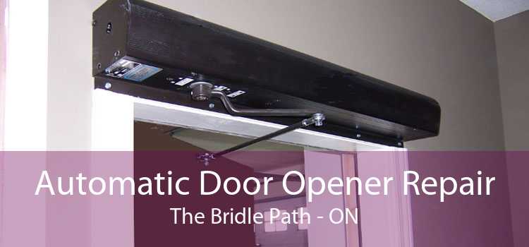 Automatic Door Opener Repair The Bridle Path - ON