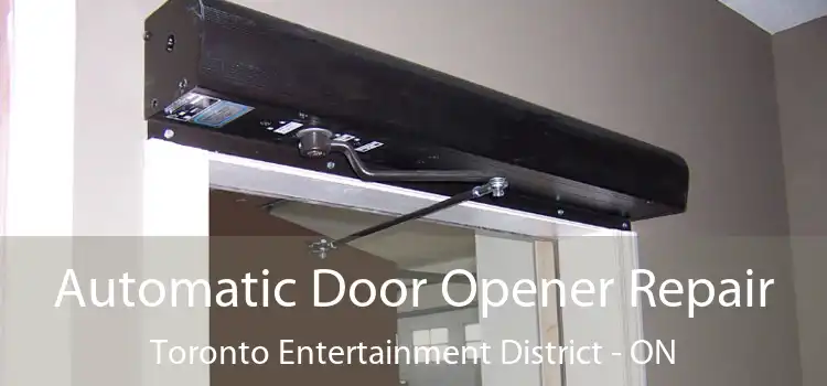  Automatic Door Opener Repair Toronto Entertainment District - ON