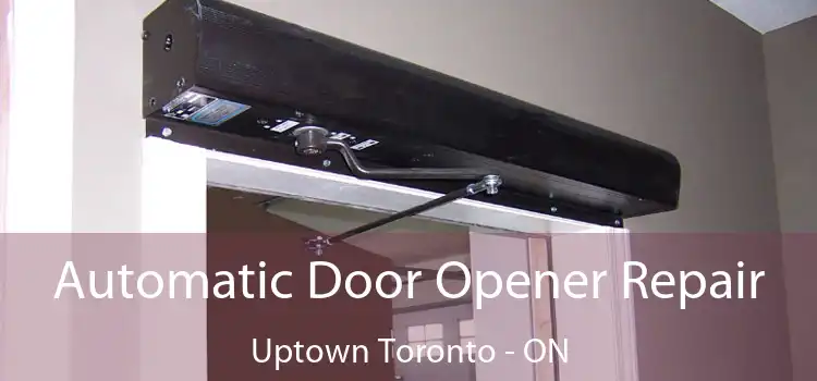  Automatic Door Opener Repair Uptown Toronto - ON