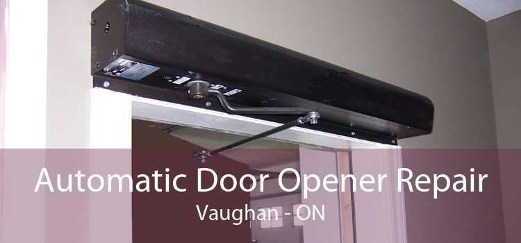 Automatic Door Opener Repair Vaughan - ON