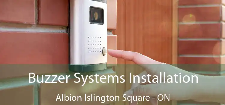  Buzzer Systems Installation Albion Islington Square - ON