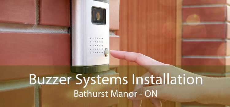 Buzzer Systems Installation Bathurst Manor - ON