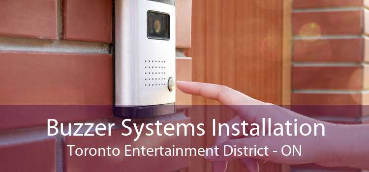Buzzer Systems Installation Toronto Entertainment District - ON