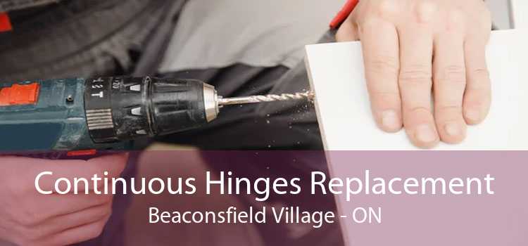 Continuous Hinges Replacement Beaconsfield Village - ON