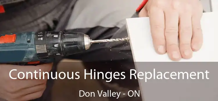  Continuous Hinges Replacement Don Valley - ON