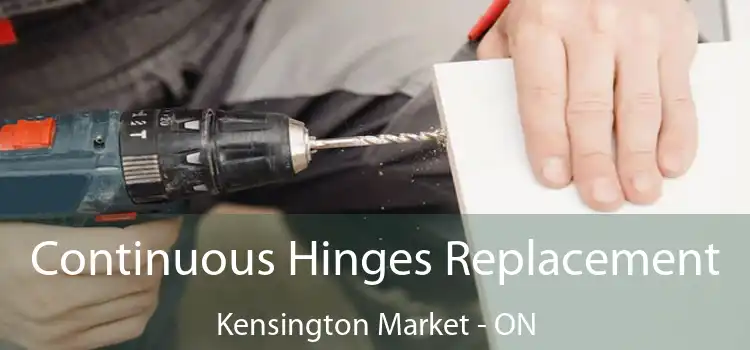  Continuous Hinges Replacement Kensington Market - ON