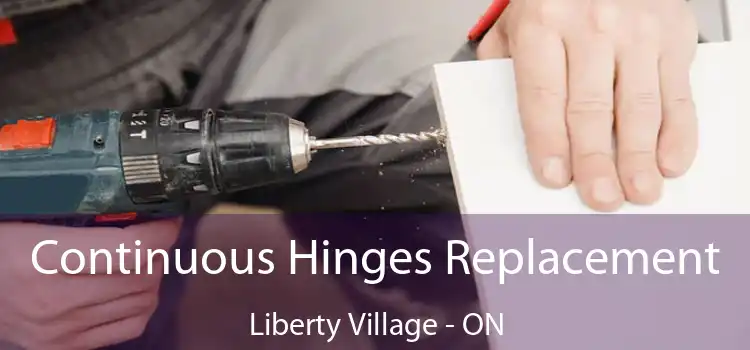  Continuous Hinges Replacement Liberty Village - ON
