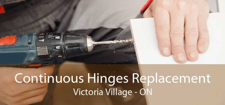 Continuous Hinges Replacement Victoria Village - ON