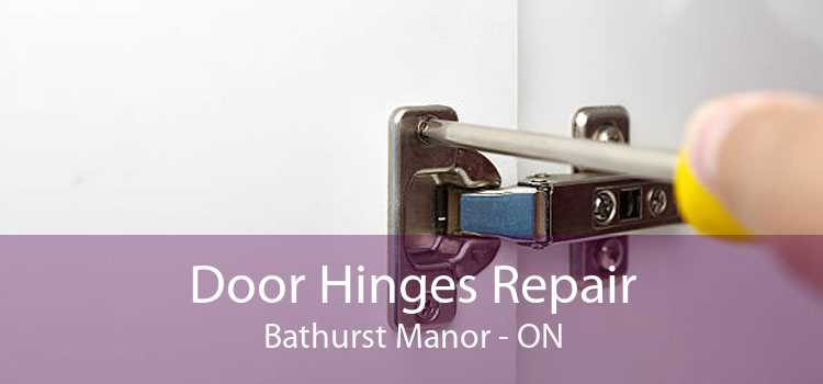 Door Hinges Repair Bathurst Manor - ON