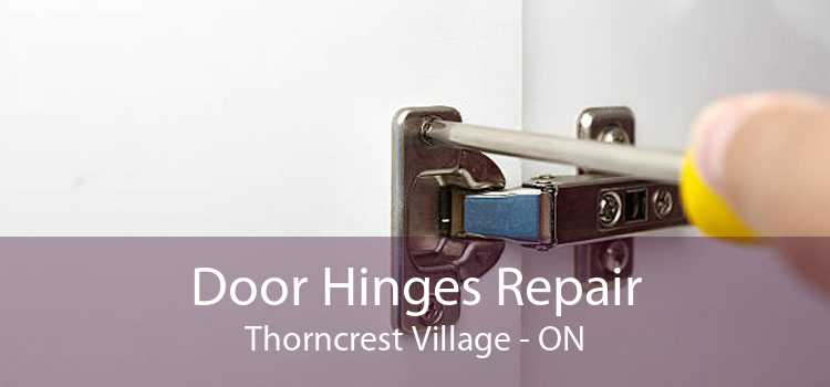 Door Hinges Repair Thorncrest Village - ON