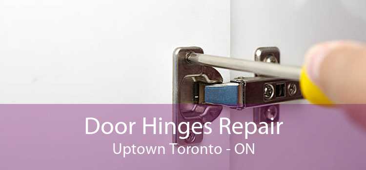 Door Hinges Repair Uptown Toronto - ON