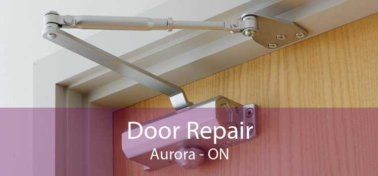 Door Repair Aurora - ON