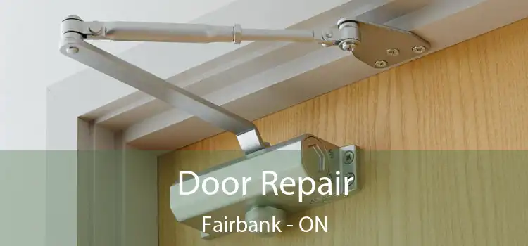  Door Repair Fairbank - ON