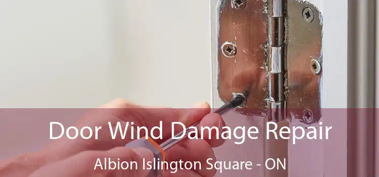  Door Wind Damage Repair Albion Islington Square - ON