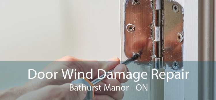 Door Wind Damage Repair Bathurst Manor - ON