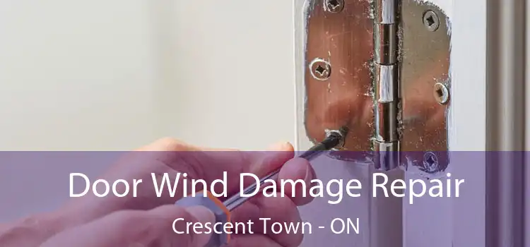  Door Wind Damage Repair Crescent Town - ON