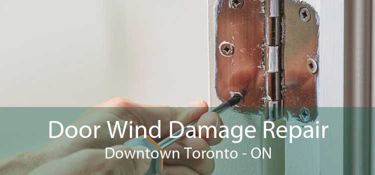 Door Wind Damage Repair Downtown Toronto - ON