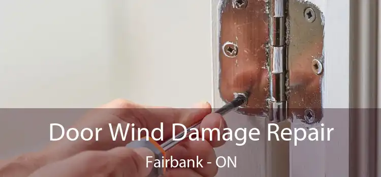  Door Wind Damage Repair Fairbank - ON