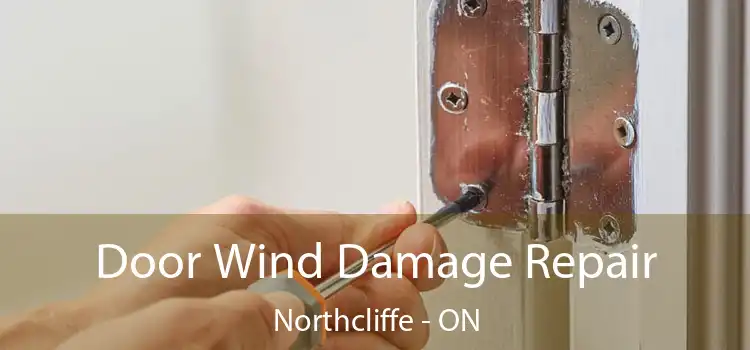  Door Wind Damage Repair Northcliffe - ON