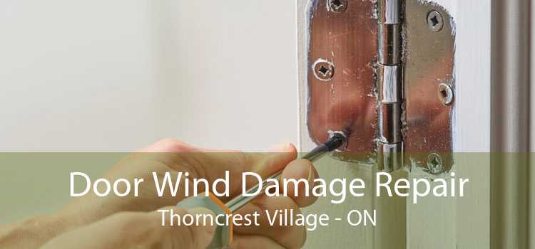 Door Wind Damage Repair Thorncrest Village - ON