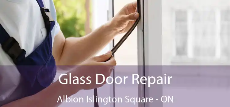  Glass Door Repair Albion Islington Square - ON