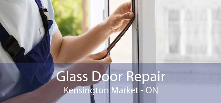 Glass Door Repair Kensington Market - ON