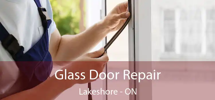  Glass Door Repair Lakeshore - ON