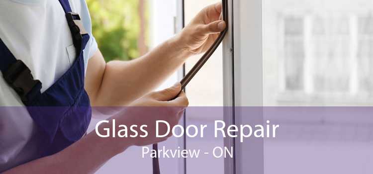 Glass Door Repair Parkview - ON
