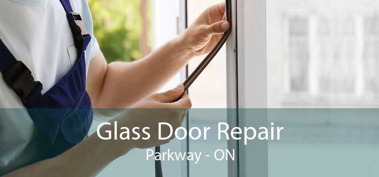 Glass Door Repair Parkway - ON