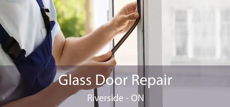  Glass Door Repair Riverside - ON
