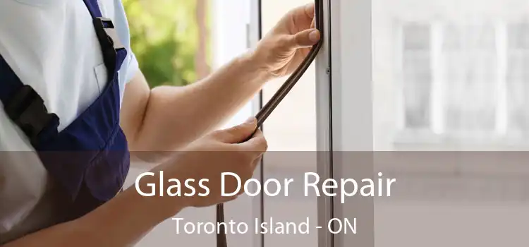  Glass Door Repair Toronto Island - ON