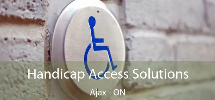  Handicap Access Solutions Ajax - ON