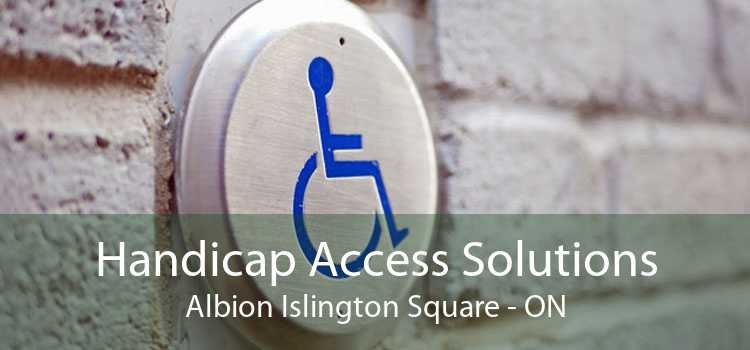 Handicap Access Solutions Albion Islington Square - ON