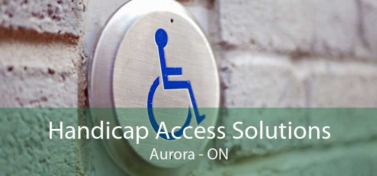Handicap Access Solutions Aurora - ON