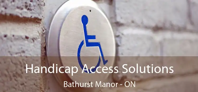  Handicap Access Solutions Bathurst Manor - ON