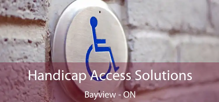  Handicap Access Solutions Bayview - ON