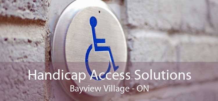 Handicap Access Solutions Bayview Village - ON
