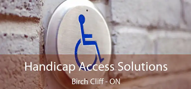  Handicap Access Solutions Birch Cliff - ON