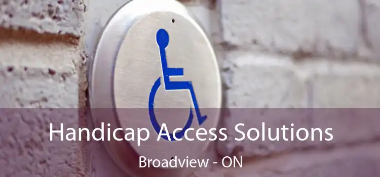  Handicap Access Solutions Broadview - ON