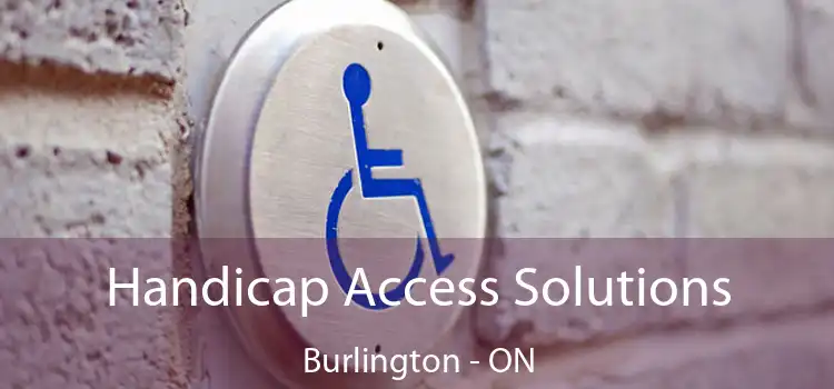  Handicap Access Solutions Burlington - ON