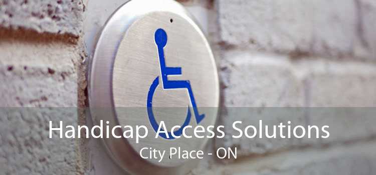 Handicap Access Solutions City Place - ON